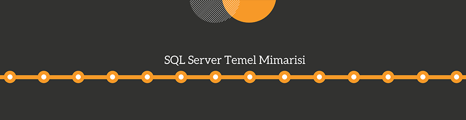 SQL Server Temel Mimari