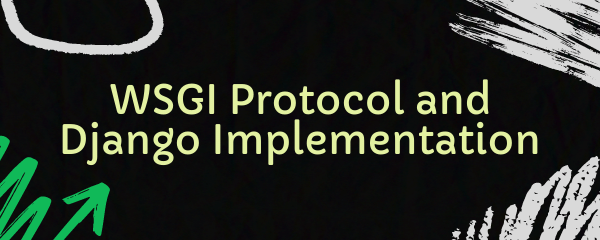 WSGI Protocol and Django Implementation