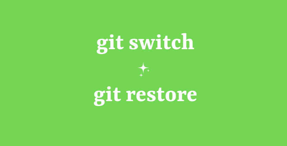 git switch and git restore