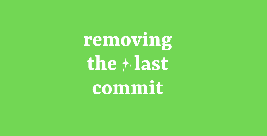 removing the last commit