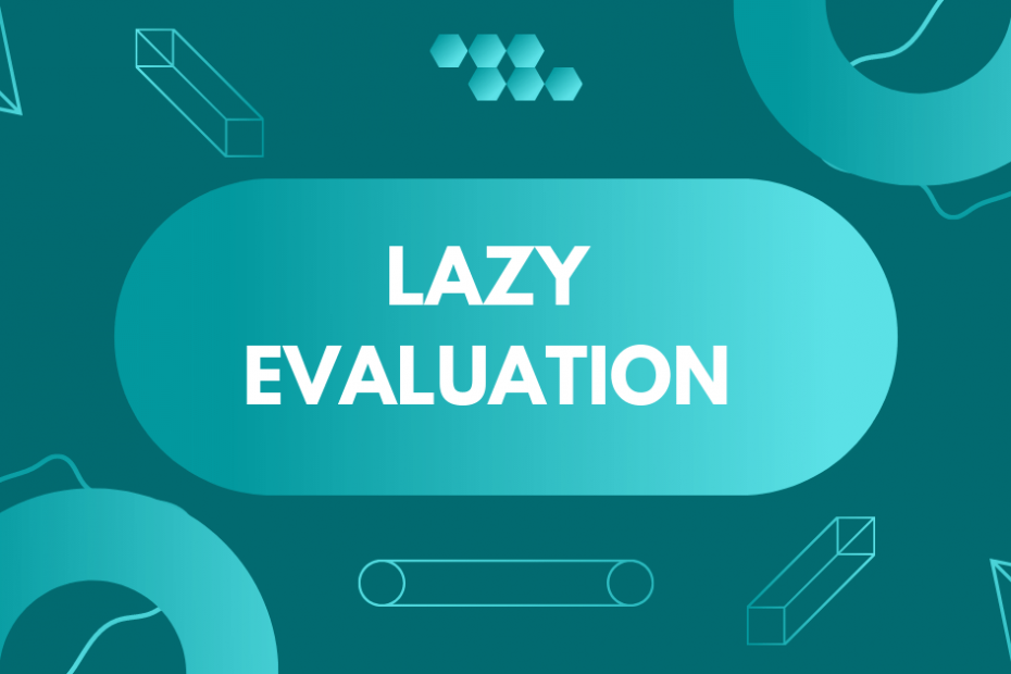 Lazy Evaluation