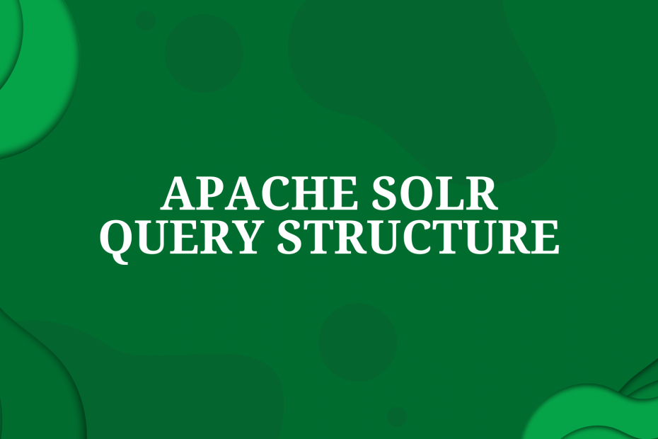 Apache Solr Query Structure