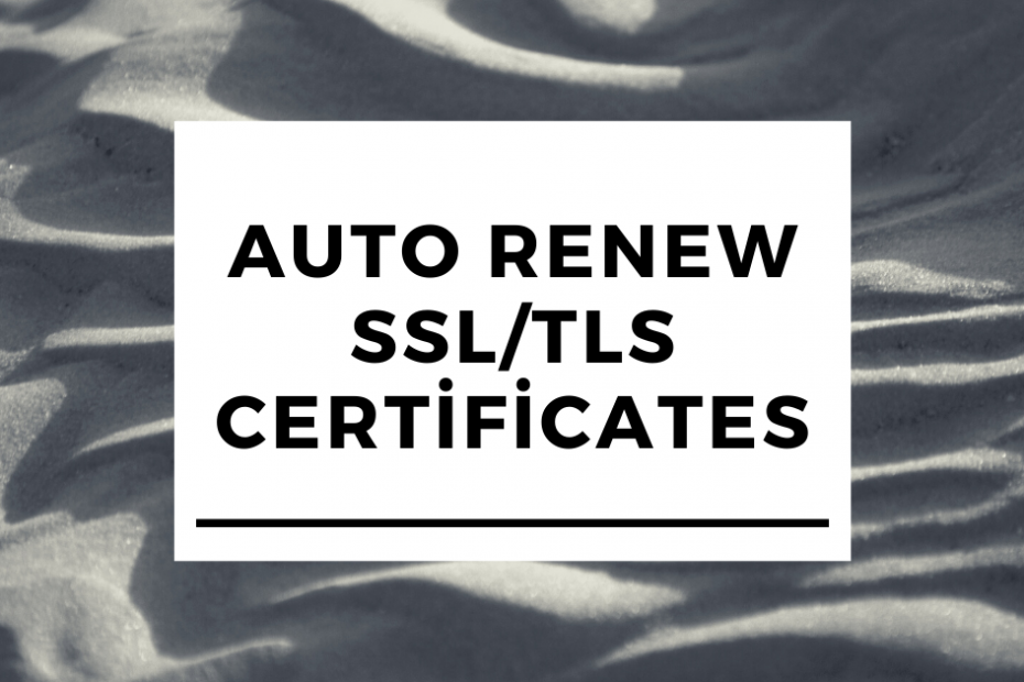 auto-renew-ssl-tls-certificates